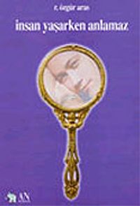 İnsan Yaşarken Anlamaz