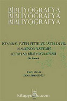 Bibliyografya / İstanbul, Fetih ve Fatih Devri Hakkında Yazılmış Kitaplar Bibliyografyası