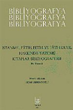 Bibliyografya / İstanbul, Fetih ve Fatih Devri Hakkında Yazılmış Kitaplar Bibliyografyası