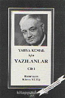 Yahya Kemal İçin Yazılanlar Cilt 1 - Kazım Yetiş