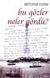 Bu G&ouml;zler Neler G&ouml;rd&uuml;?