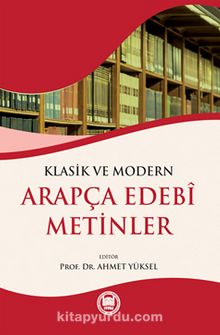 Klasik ve Modern Arapça Edebi Metinler - Doç. Dr. Ahmet Yüksel