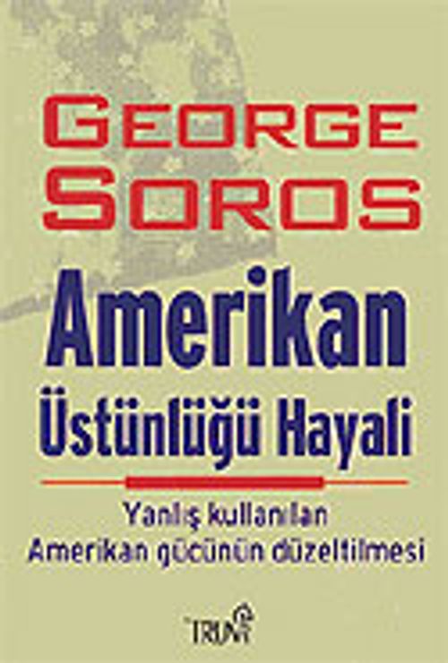 Amerikan Üstünlüğü Hayali & Yanlış Kullanılan Amerikan Gücünün Düzeltilmesi