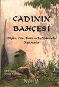 Cadının Bahçesi :Büyüler Otlar Bitkiler ve Dış Mekanlarda Majik Alanlar