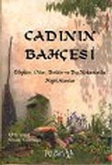 Cadının Bahçesi :Büyüler Otlar Bitkiler ve Dış Mekanlarda Majik Alanlar