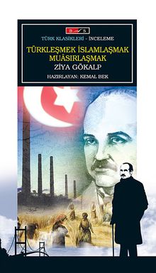 Türkleşmek İslamlaşmak Muasırlaşmak