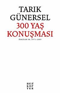 300 Yaş Konuşması & Öyküler V.B 1971-2009