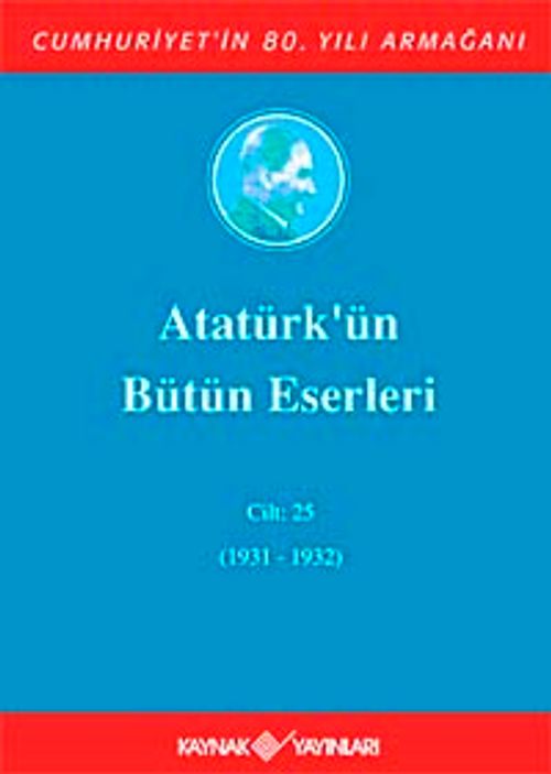 Atatürk'ün Bütün Eserleri / 25.Cilt (1931-1932)