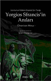 Yorgios Sfrancis'in Anıları İstanbul'un Fethi'nin Bizanslı Son Tanığı