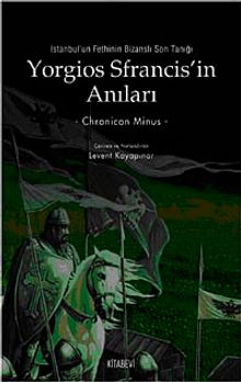 Yorgios Sfrancis'in Anıları İstanbul'un Fethi'nin Bizanslı Son Tanığı