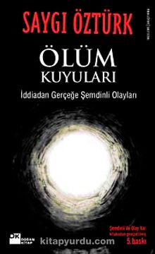 Ölüm Kuyuları & İddia'dan Gerçeğe Şemdinli Olayları - Saygı Öztürk