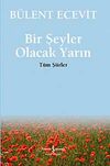 Bir Şeyler Olacak Yarın / T&uuml;m Şiirler