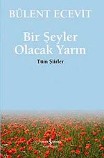 Bir Şeyler Olacak  Yarın / Tüm Şiirler