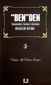 Ben'den Bilgelik Kitabı 3 &  Yaşanmışlıklar/ Arayışlar/ Aforizmalar