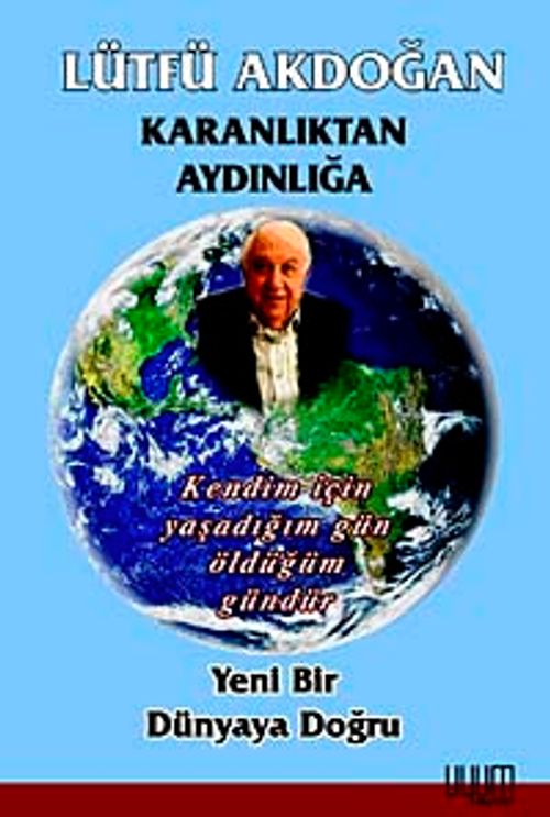 Karanlıktan Aydınlığa & Yeni Bir Dünyaya Doğru