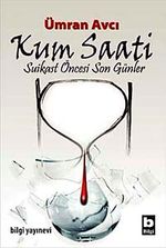 Kum Saati & Suikast Öncesi Son Günler