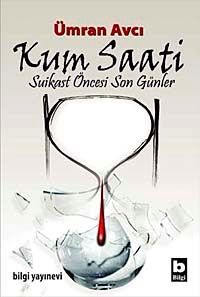 Kum Saati & Suikast Öncesi Son Günler