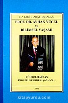 Prof.Dr. Ayhan Yücel ve Bilimsel Yaşamı