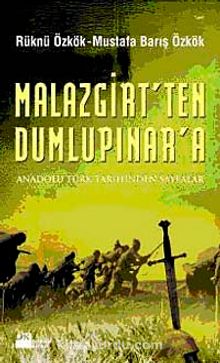 Malazgirt'ten Dumlupınar'a & Anadolu Türk Tarihinden Sayfalar