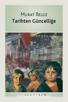 Tarihten Güncelliğe - Murat Belge