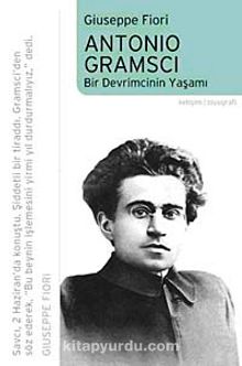 Antonio Gramsci & Bir Devrimcinin Yaşamı