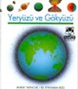 Yeryüzü ve Gökyüzü / İlk Kitaplarım Dizisi