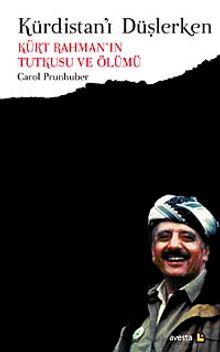Kürdistan'ı Düşlerken & Kürt Rahman'ın Tutkusu ve Ölümü