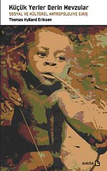 Küçük Yerler Derin Mevzular & Sosyal ve Kültürel Antropolojiye Giriş