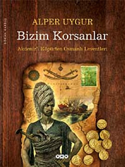 Bizim Korsanlar & Akdeniz'i Köpürten Osmanlı Leventleri