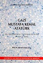Gazi Mustafa Kemal Atatürk & Milli Bağımsızlık ve Çağdaşlaşma Önderi (Hayatı ve Eserleri)