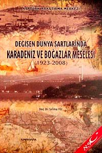 Değişen Dünya Şartlarında Karadeniz ve Boğazlar Meselesi (1923-2008)