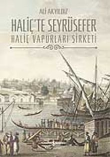 Haliç'te Seyrüsefer / Haliç Vapurları Şirketi