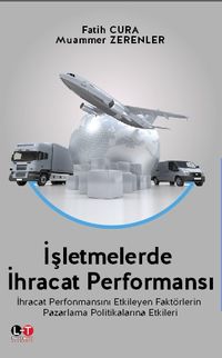 İşletmelerde İhracat Performansı & İhracat Performansını Etkileyen Faktörlerin Pazarlama Politikalara Etkileri