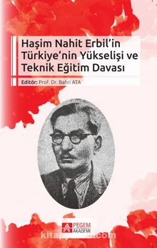 Haşim Nahit Erbil’in Türkiye’nin Yükselişi ve Teknik Eğitim Davası - Bahri Ata