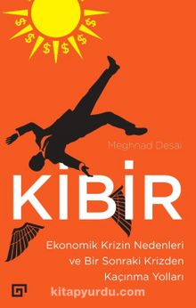 Kibir: Ekonomik Krizin Nedenleri ve Bir Sonraki Krizden Kaçınma Yolları - Prof. Meghnad Desai