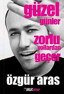 Güzel Günler Zorlu Yollardan Geçer