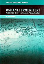 Osmanlı Ermenileri Arasında Dini ve Siyasi Mücadeleler