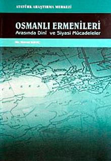 Osmanlı Ermenileri Arasında Dini ve Siyasi Mücadeleler