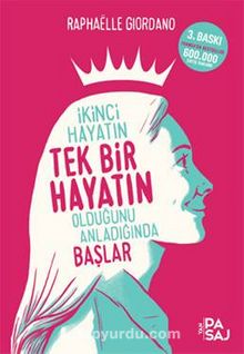 İkinci Hayatın Tek Bir Hayatın Olduğunu Anladığında Başlar - Raphaelle  Giordano