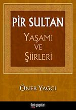Pir Sultan Yaşamı ve Şiirleri
