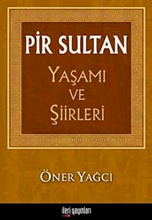 Pir Sultan Yaşamı ve Şiirleri