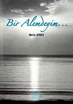 Bir Alemdeyim...