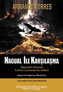 Nagual İle Karşılaşma & Büyücüler Devrimi Carlos Castaneda'yla Sohbet