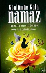 Gönlümün Gülü Namaz & Namazın Kılınış Öyküsü