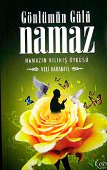 Gönlümün Gülü Namaz & Namazın Kılınış Öyküsü