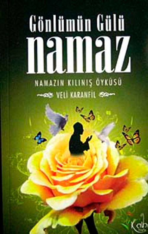 Gönlümün Gülü Namaz & Namazın Kılınış Öyküsü