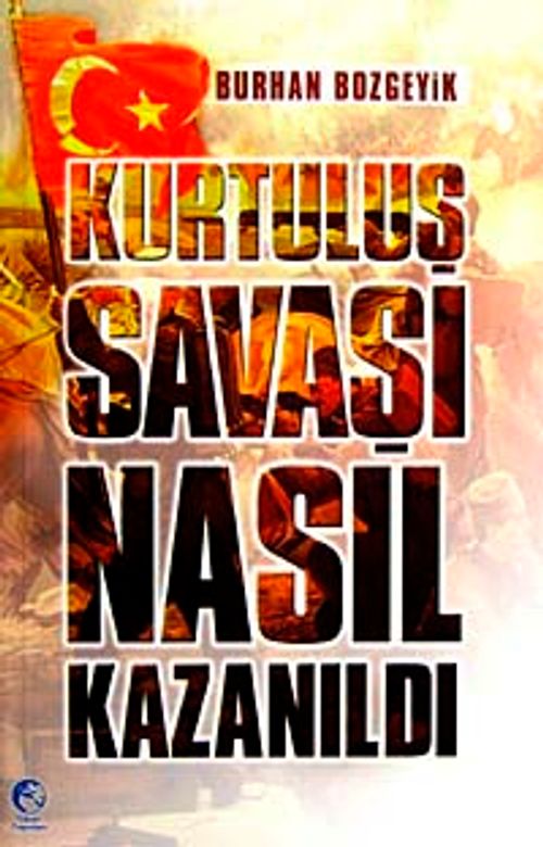 Kurtuluş Savaşı Nasıl Kazanıldı