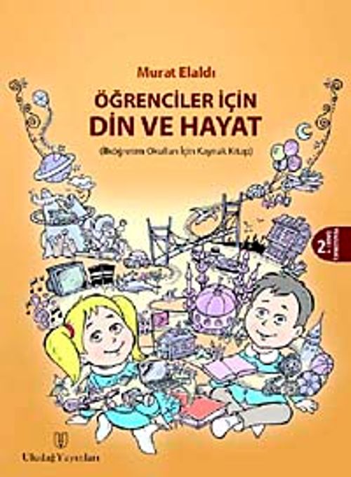 Öğrenciler İçin Din ve Hayat & İlköğretim Okulları İçin Kaynak Kitap