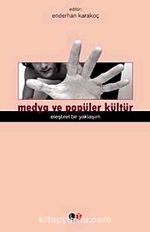 Medya ve Popüler Kültür & Eleştirel Bir Yaklaşım - Enderhan Karakoç