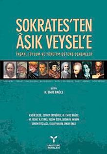 Sokrates'ten Aşık Veysel'e İnsan, Toplum ve Yönetim Üstüne Denemeler